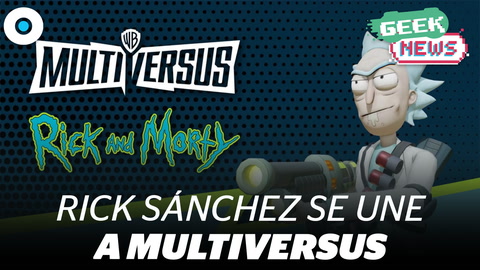 ¡Rick Sánchez por fin llega a Multiversus! | #GeekNews