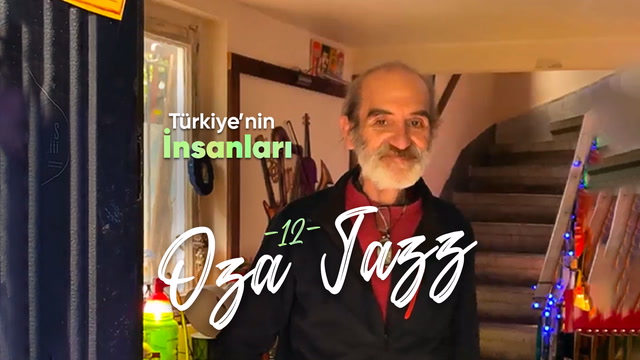 Türkiye'nin İnsanları - Oza Jazz