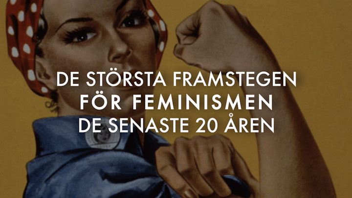 De största framstegen för feminismen de senaste 20 åren