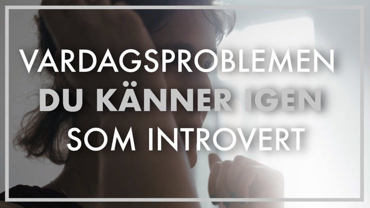 Vardagsproblemen du känner igen som introvert