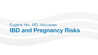 Dr. Eugene Yen discusses IBD risks and treatment options during pregnancy.