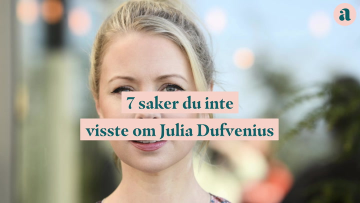7 saker du inte visste om Julia Dufvenius