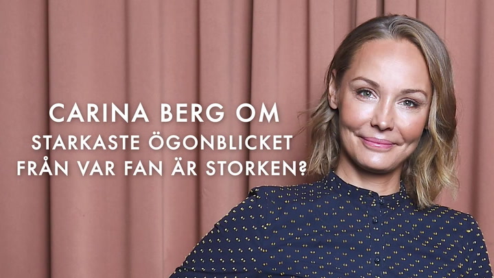 Intervju: Carina Berg om starkaste ögonblicket från Var fan är storken?