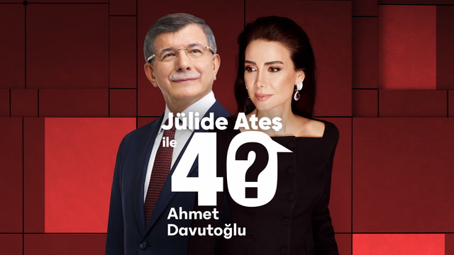 Jülide Ateş ile 40 - Ahmet Davutoğlu