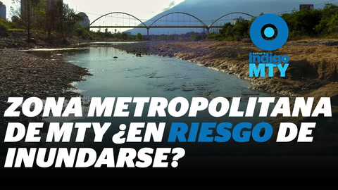 Riesgos de inundación en la Zona Metropolitana de Monterrey | Reporte Indigo