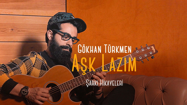 Şarkı Hikayeleri - Gökhan Türkmen - Aşk Lazım