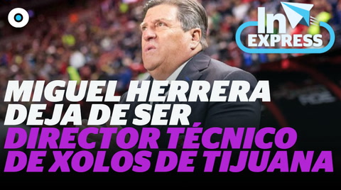 Miguel Herrera deja de ser el director técnico de los Xolos de Tijuana I Reporte Indigo