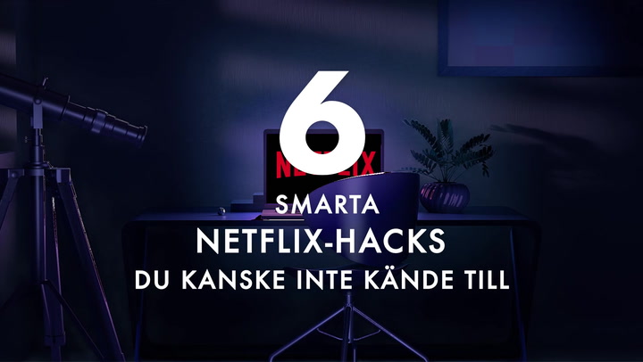 Här är 6 smarta Netflix-hacks du kanske inte kände till: