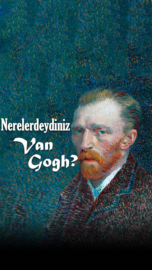 Nerelerdeydiniz Van Gogh?