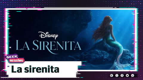 ¿El live action de La Sirenita rompe con la racha de malas adaptaciones? | #IndigoGeek
