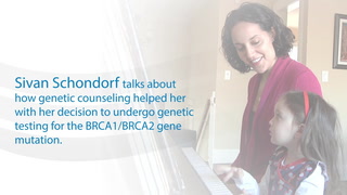 Sivan Schondorf talks about how genetic counseling helped with her decision to undergo genetic testing for the BRCA1/BRCA2 gene mutation.
