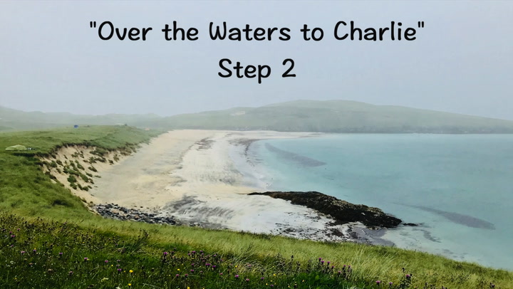 Over the Waters to Charlie - Step 2