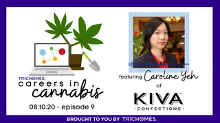 NO CANNABIS BACKGROUND? NO PROBLEM! - CAREERS IN CANNABIS WITH CAROLINE YEH OF KIVA CONFECTIONS