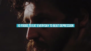 10 Foods To Eat Everyday To Beat Depression
