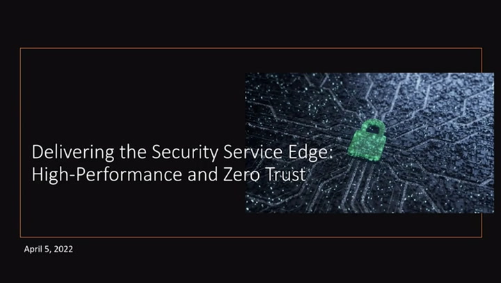 Delivering the Security Service Edge: High-Performance & Zero-Trust