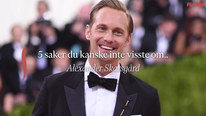 5 saker du kanske inte visste om Alexander Skarsgård