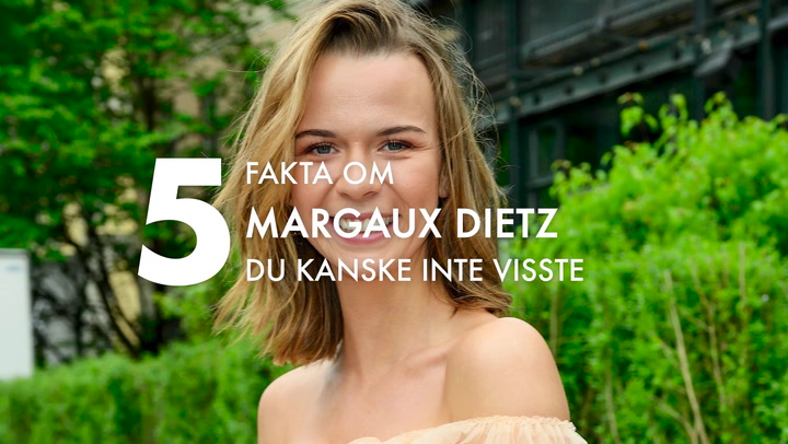 Se också: 5 fakta om Margaux Dietz du kanske inte visste