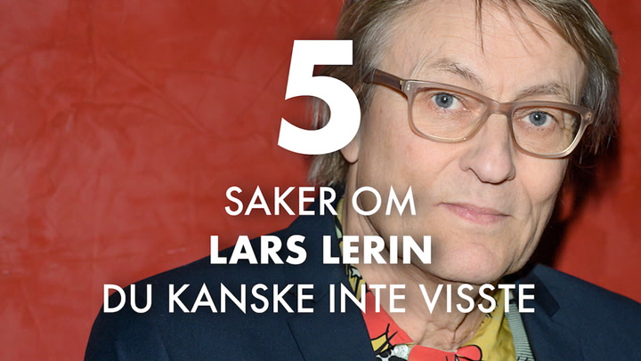5 saker du kanske inte visste om Lars Lerin