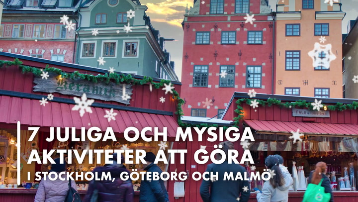 TV: 7 tips på juliga aktiviteter i Stockholm, Göteborg och Malmö