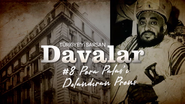 Türkiye'yi Sarsan Davalar: Pera Palas'ı Dolandıran Prens