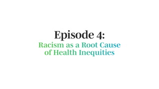 Racism In Healthcare: Episode 4, Joia Crear-Perry, MD