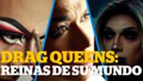 Drag Queens: Reinas de su mundo