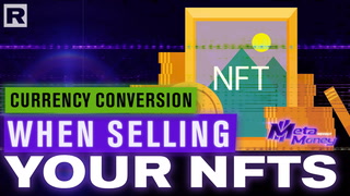 Currency Conversion When Selling Your NFTS