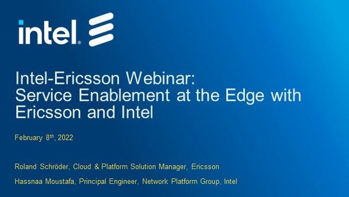 Intel-Ericsson Webinar: Service Enablement at the Edge with Ericsson and Intel