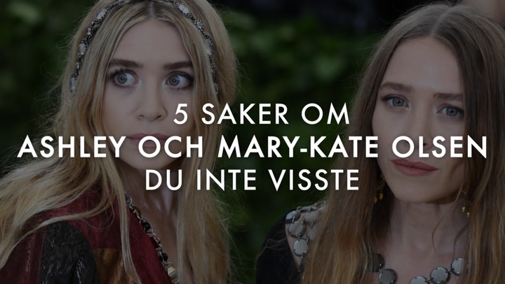 5 Saker om Ashley och Mary-Kate Olsen du inte visste