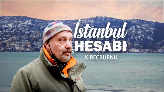 İstanbul Hesabı - Kireçburnu