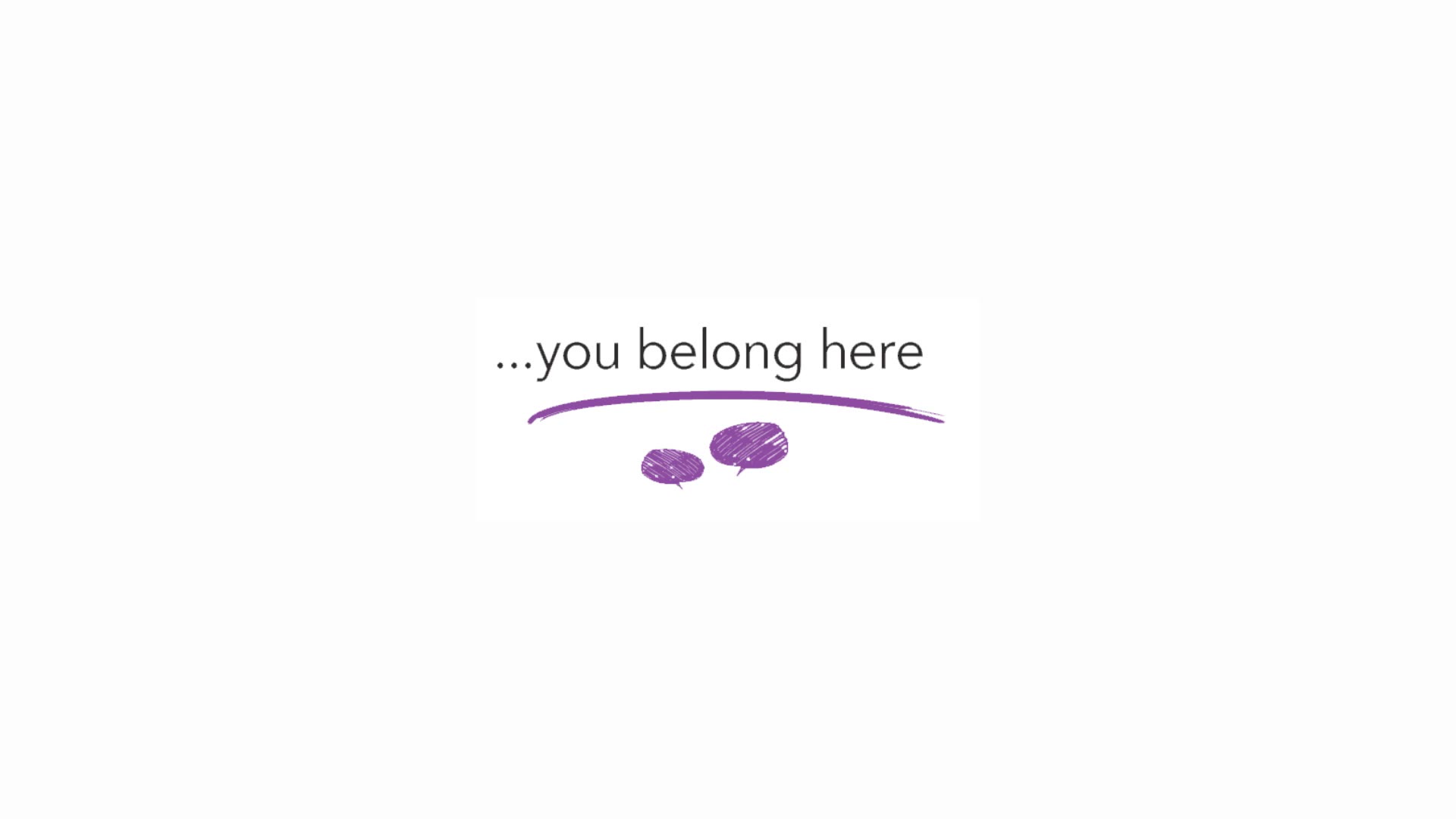 'you belong here' on white background