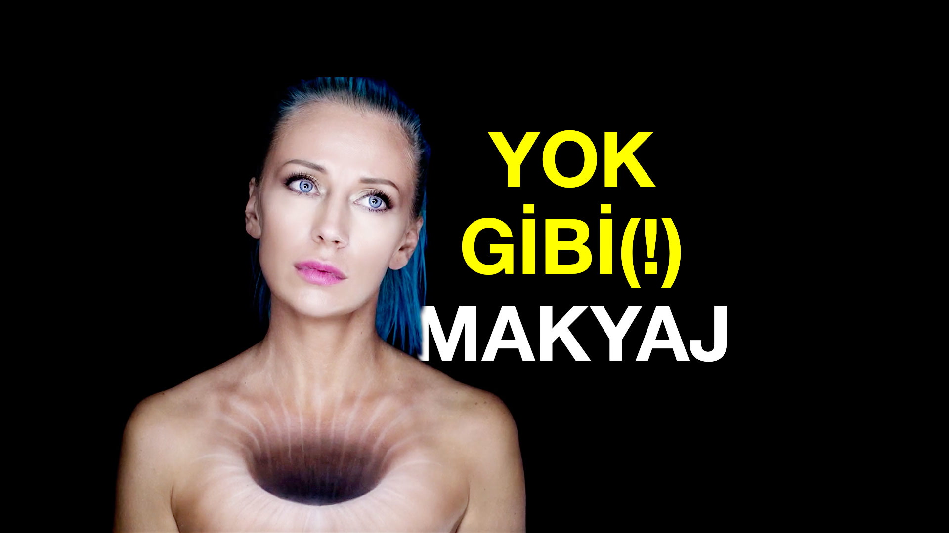 Yok Gibi (!) Makyaj