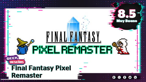 Final Fantasy Pixel Remaster ¿La mejor forma de jugar la serie original? | #IndigoGeek