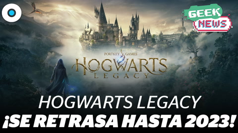 Todo sobre el retraso de Hogwarts Legacy | #GeekNews