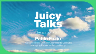#JuicyTalks | Pablo Fazio, President of the Argentine Chamber of Cannabis