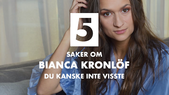 TV: 5 saker om Bianca Kronlöf du kanske inte visste