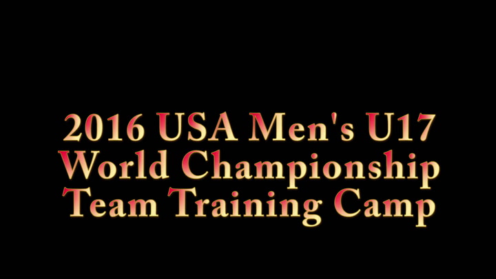 2016 USA Men's U17 World Championship Team Training Camp Highlights