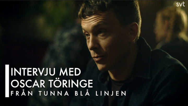 TV: Intervju med Oscar Töringe från Tunna blå linjen