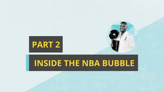 Part 2: Inside the NBA Bubble