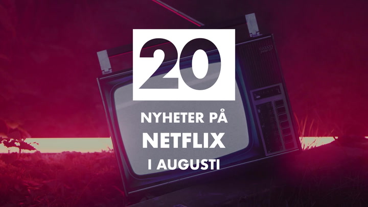 TV: Det här är nytt på Netflix i augusti