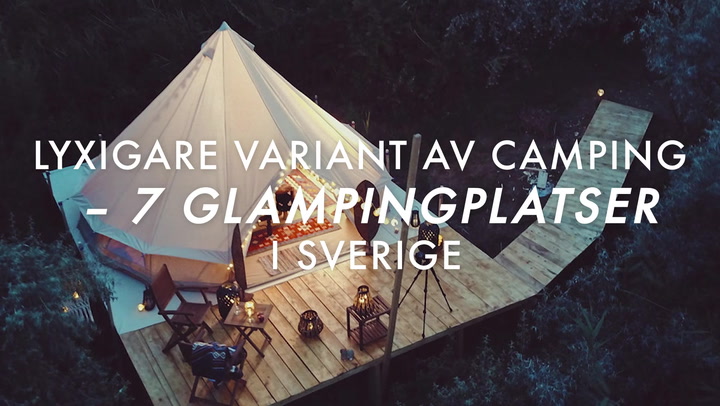 Lyxigare variant av camping – 7 glampingplatser i Sverige