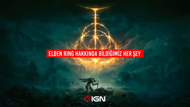 IGN -  Elden Ring Hakkında Bildiğimiz Her Şey