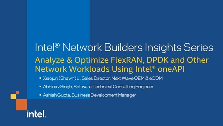 Analyze & Optimize FlexRAN, DPDK and Other Network Workloads Using Intel® oneAPI