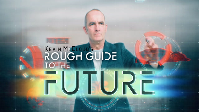 Kevin Mccloud's Rough Guide To The Future