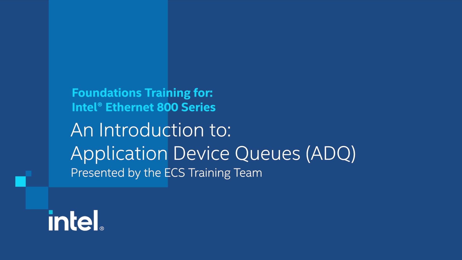 Chapter 1: Intel® Ethernet 800 Series Training: Introduction to Application Device Queues (ADQ) Video