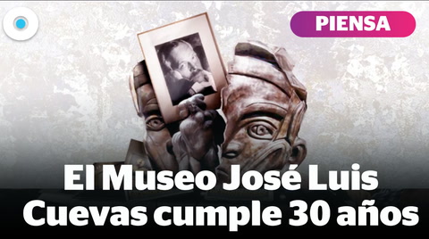 El Museo José Luis Cuevas cumple 30 años