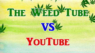 The Weed Tube VS YouTube