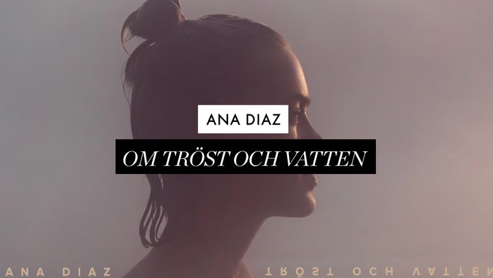 Ana Diaz om Tröst och vatten: "Svårt att säga som det är"