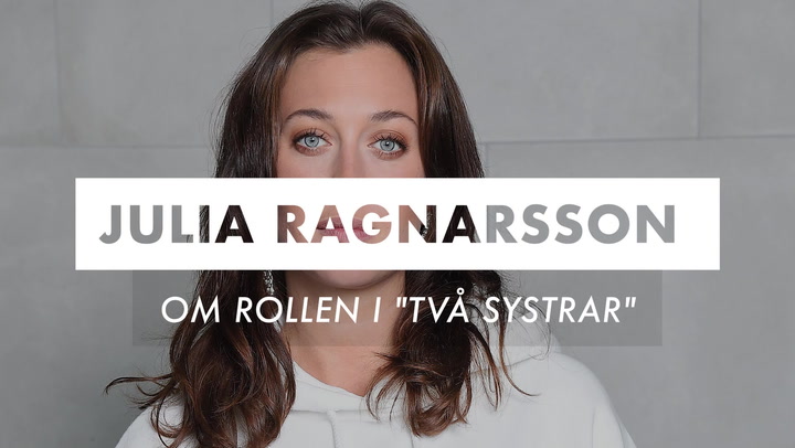 TV: Julia Ragnarsson om rollen i "Två systrar"
