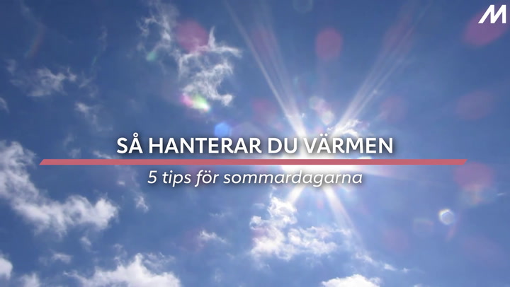 TV: Så hanterar du värmen - 5 tips för varma sommardagar